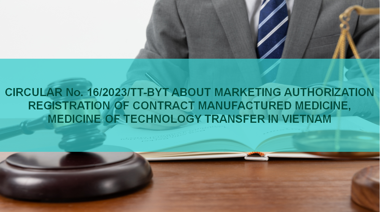 Circular No. 16/2023/TT-BYT about marketing authorization registration of contract manufactured medi...